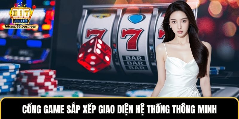 Cổng game sắp xếp giao diện hệ thống thông minh