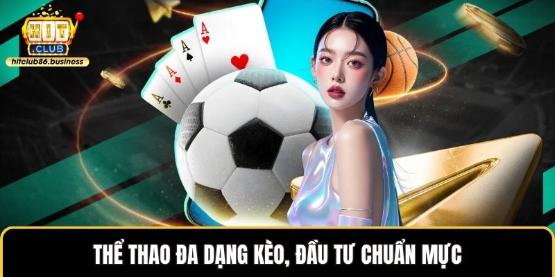 Thể thao đa dạng kèo, đầu tư chuẩn mực